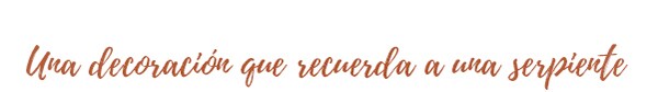 Cascabel - Una decoracion que recuerda a una serpiente Cascabel - Una decoracion que recuerda a una serpiente