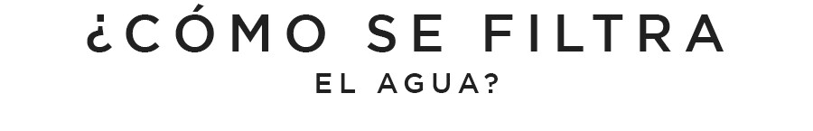 ¿Cómo se filtra el agua? ¿Cómo se filtra el agua?