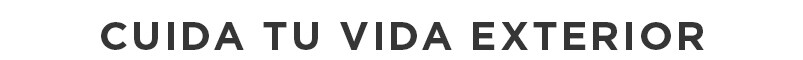 Cuida tu vida exterior Cuida tu vida exterior