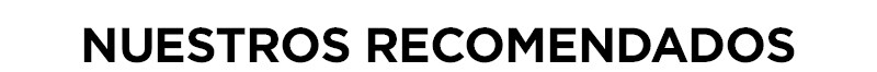 NUESTROS RECOMENDADOS NUESTROS RECOMENDADOS