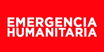 Emergencia Humanitaria Emergencia Humanitaria