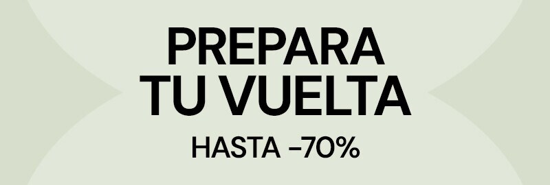 Prepara tu vuelta hasta -70% Prepara tu vuelta hasta -70%
