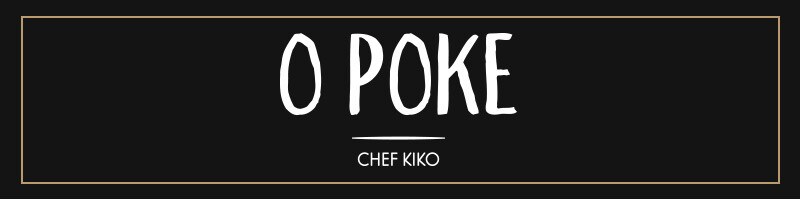 Poke - Chef Kiko Poke - Chef Kiko