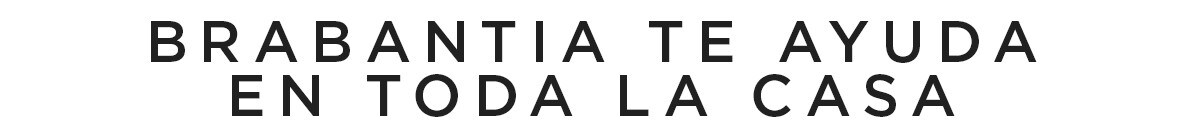 Brabantia te ayuda en toda la casa Brabantia te ayuda en toda la casa