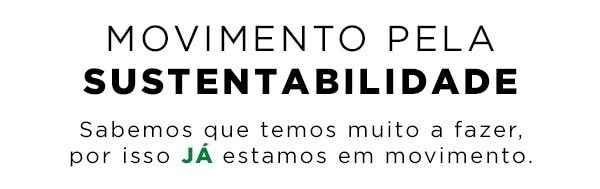Movimento pela sustentabilidade. Sabemos que temos muito a fazer, por isso já estamos em movimento Movimento pela sustentabilidade. Sabemos que temos muito a fazer, por isso já estamos em movimento