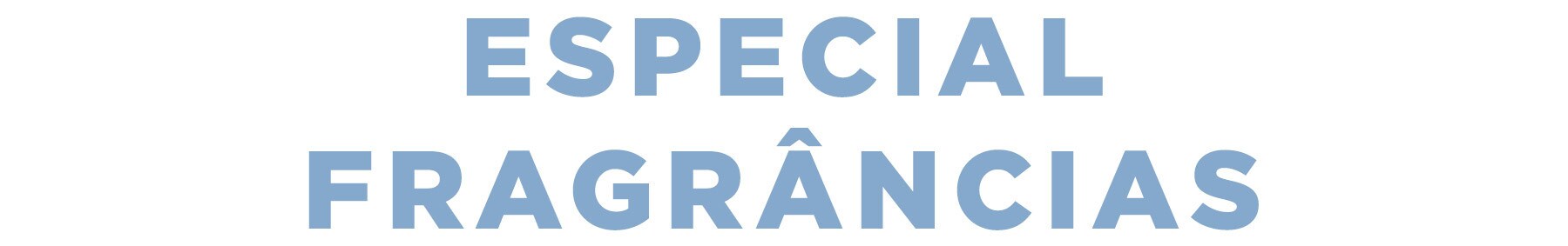 ESPECIAL FRAGRÂNCIAS - Outubro - 20% desconto numa selecção de fragrâncias ESPECIAL FRAGRÂNCIAS - Outubro - 20% desconto numa selecção de fragrâncias