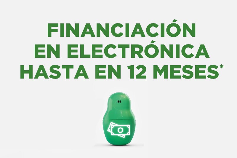 FINANCIACIÓN EN ELECTRÓNICA HASTA EN 12 MESES SIN INTERESES FINANCIACIÓN EN ELECTRÓNICA HASTA EN 12 MESES SIN INTERESES
