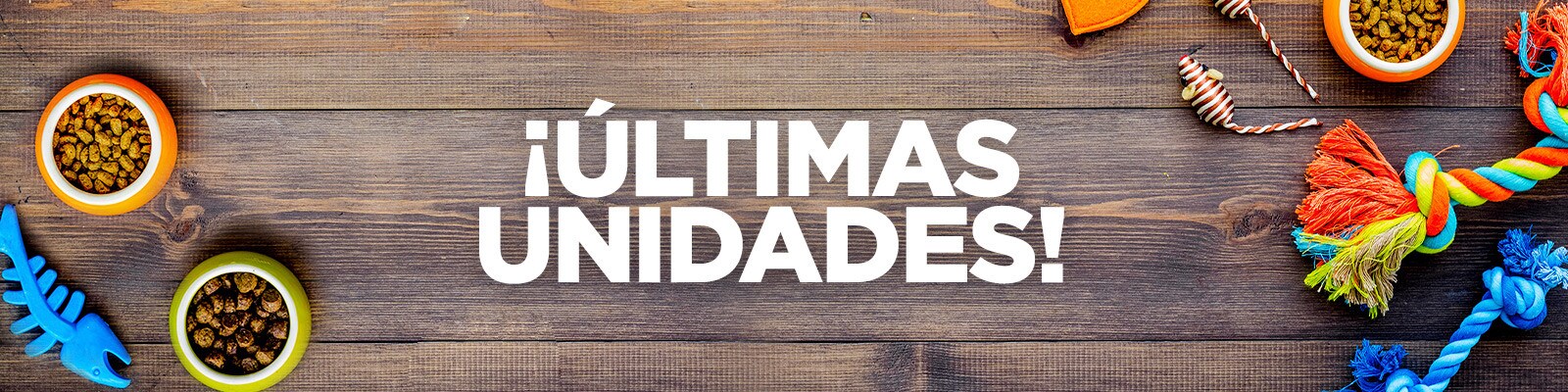 Mascotas Últimas Unidades Mascotas Últimas Unidades