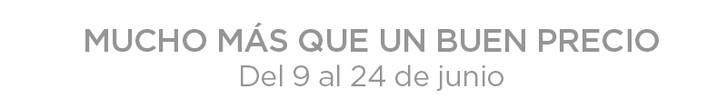 Mucho más que un buen precio. Del 9 al 24 de junio Mucho más que un buen precio. Del 9 al 24 de junio