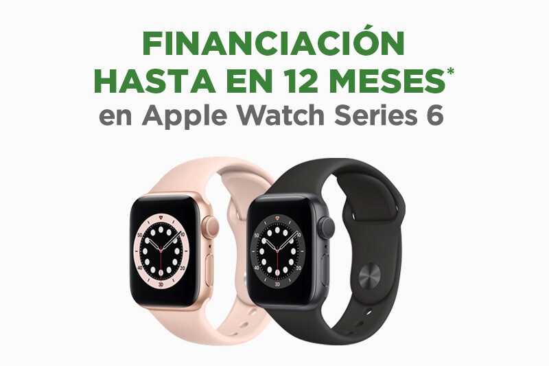 Financia tu Apple Watch Serie 6 Financia tu Apple Watch Serie 6