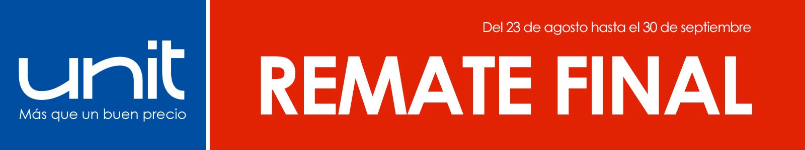 REMATE FINAL Del 23 de agosto hasta el 30 de septiembre REMATE FINAL Del 23 de agosto hasta el 30 de septiembre