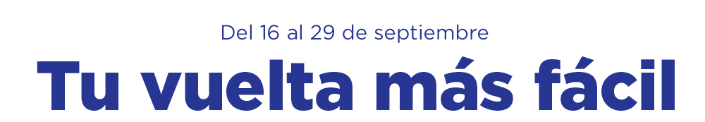Tu vuelta mas fácil del 16 al 29 de septiembre Tu vuelta mas fácil del 16 al 29 de septiembre