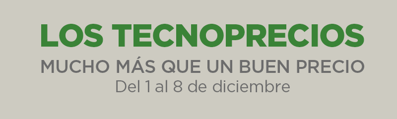 LOS TECNOPRECIOS Mucho más que un buen precio. Del 1 al 8 de diciembre LOS TECNOPRECIOS Mucho más que un buen precio. Del 1 al 8 de diciembre