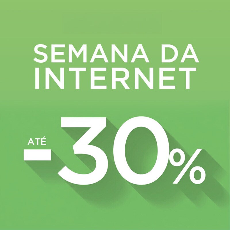 Semana de Internet | Até -30% Semana de Internet | Até -30%
