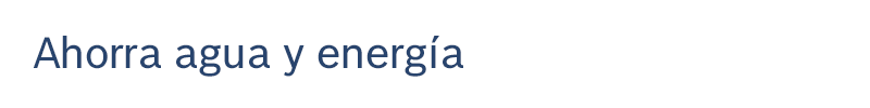 Ahorra agua y energía
