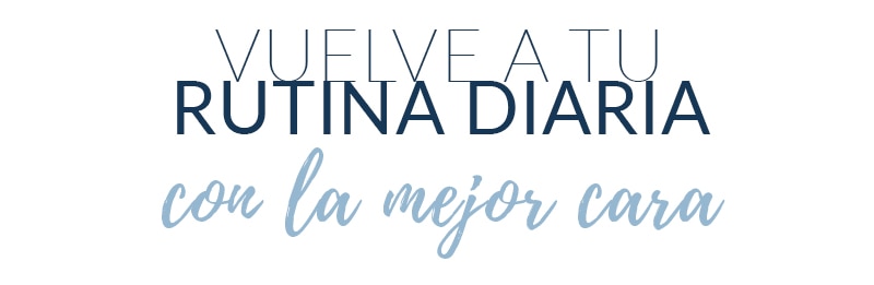 Vuelve a tu rutina con la mejor cara