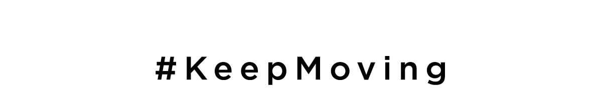 #KeepMoving