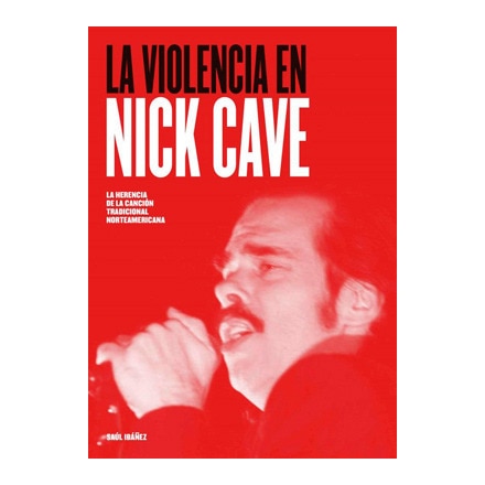 La violencia en Nick Cave: La herencia de la canción tradicional norteamericana (Capa mole) 1