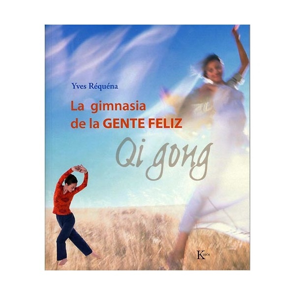 La Gimnasia De La Gente Feliz : Qi Gong 1