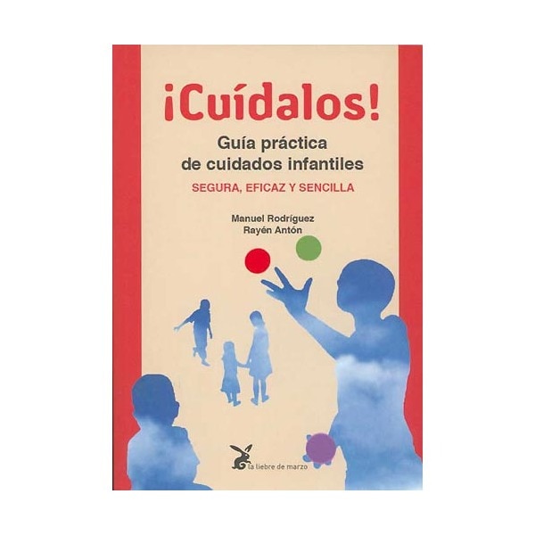 Imagem 0 de ¡Cuídalos!: Guía Práctica De Cuidados Infantiles. Segura. Eficaz Y Sencilla