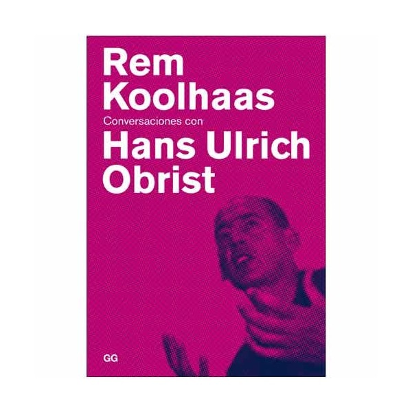 Rem koolhaas: Conversaciones con hans ulrich obrist(Tapa blanda) 1