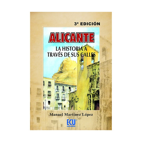 Imagen 0 de Alicante, la historia a través de sus calles (Tapa blanda)