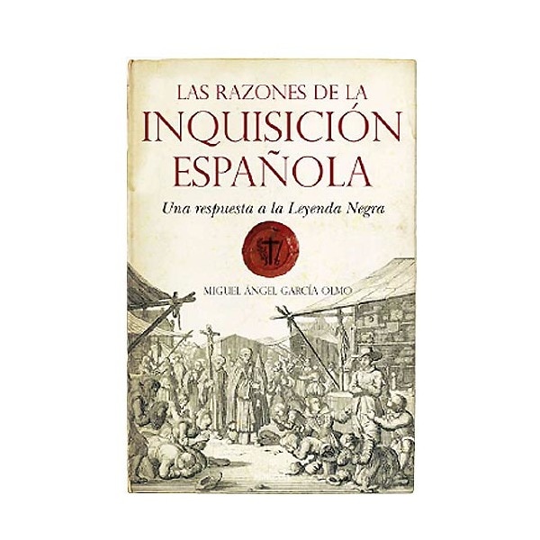Las razones de la inquisión española. Una respuesta a la leyenda negra (Tapa blanda) 1