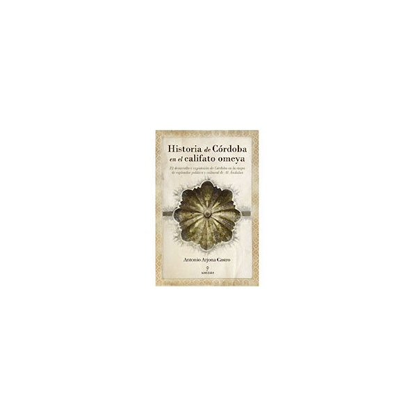 Historia de córdoba en el califato omeya: el desarrollo y expansión de córdoba (Tapa blanda) 1