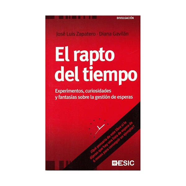 El rapto del tiempo. Experimentos, curiosidades y fantasías sobre la gestión de esperas (Capa mole com abas) 1
