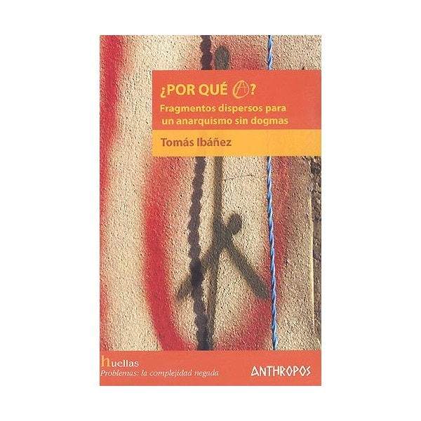 Imagem 0 de ¿Por Qué A? Fragmentos Dispersos Para Un Anarquismo Sin Dogmas