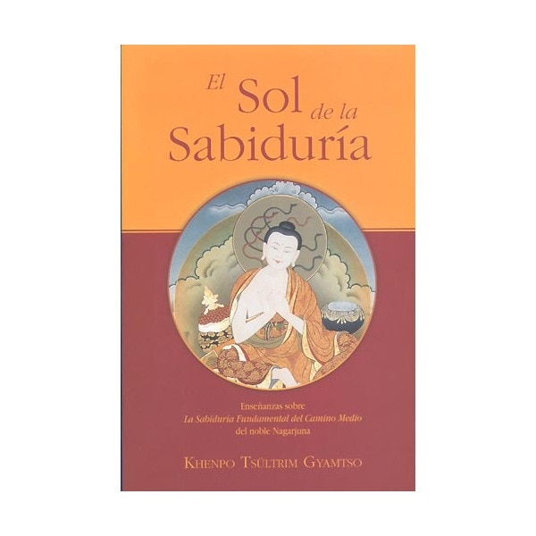 Imagem 0 de El Sol De La Sabiduría: Enseñanzas Sobre La Sabiduría Fundamental Del Camino Medio Del Noble