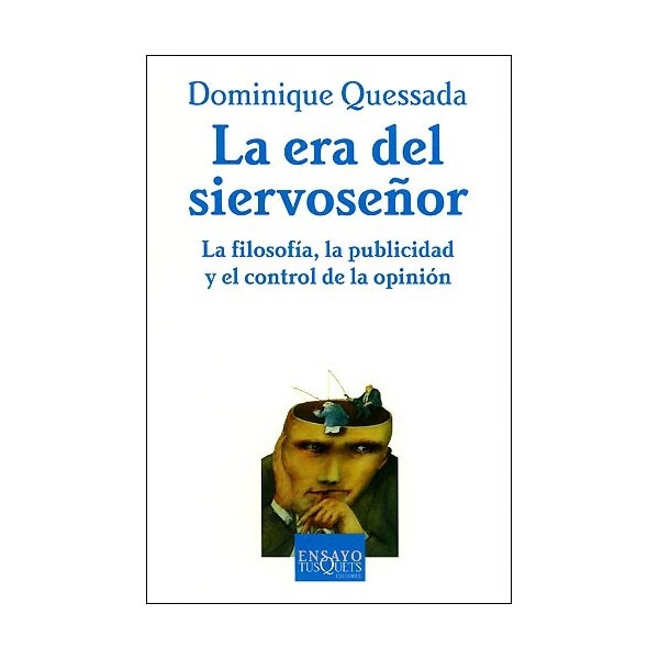 La era del siervoseñor: La filosofía, la publicidad y el control de la opinión(Tapa blanda) 1