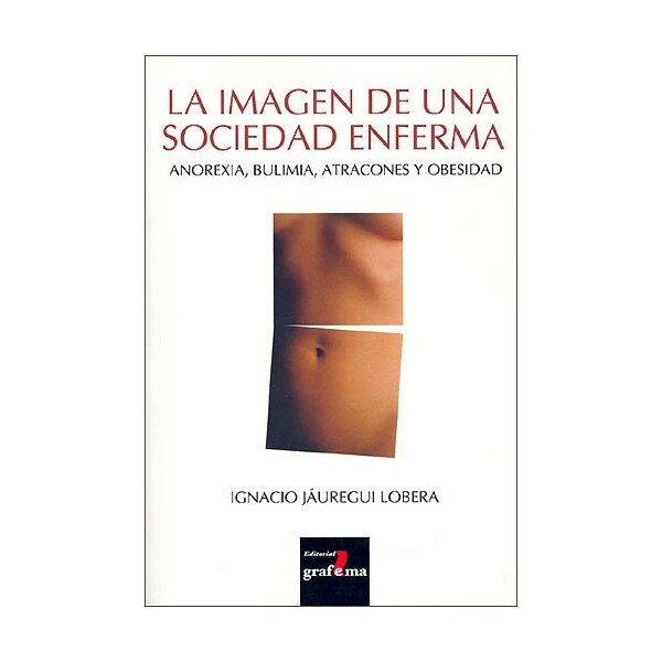 Imagem 0 de La Imagen De Una Sociedad Enferma: Anorexia. Bulimia. Atracones Y Obesidad
