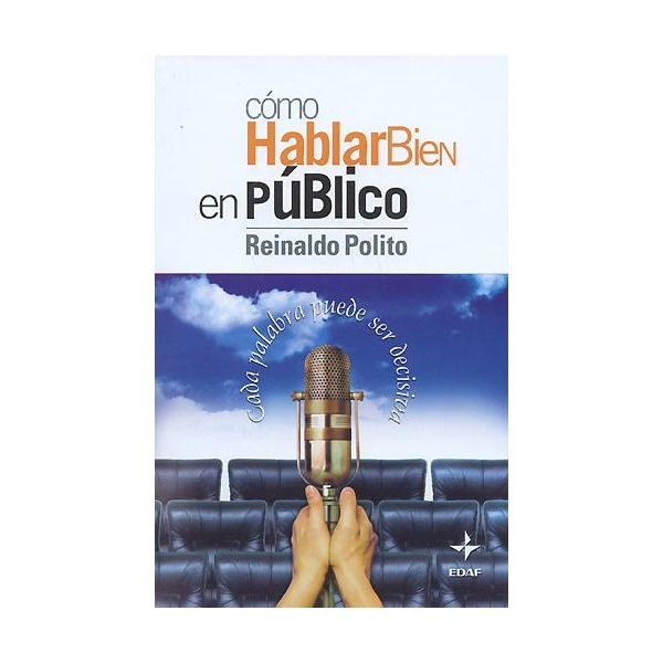Cómo hablar bien en público: Cada palabra puede ser decisiva (Capa dura) 1