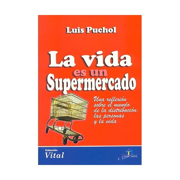 Imagem 0 de La vida es un supermercado: Una reflexión sobre el mundo de la distribución, las personas y la vida. (Capa mole)