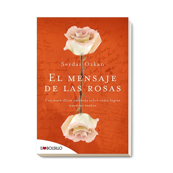 Imagen 0 de El mensaje de las rosas: Una maravillosa parábola sobre cómo lograr nuestros sueños.  (Bolsillo) (Tapa blanda)
