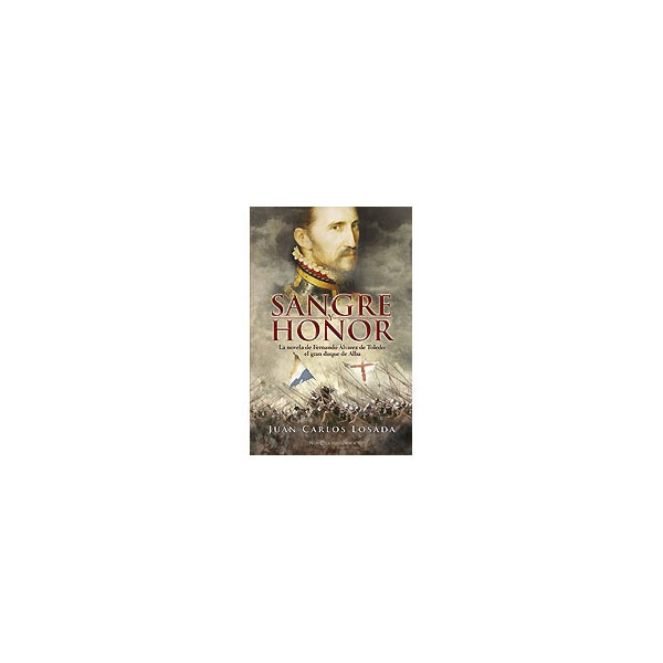 Imagem 0 de Sangre Y Honor. La Novela De Fernando Álvarez De Toledo: El Duque De Alba