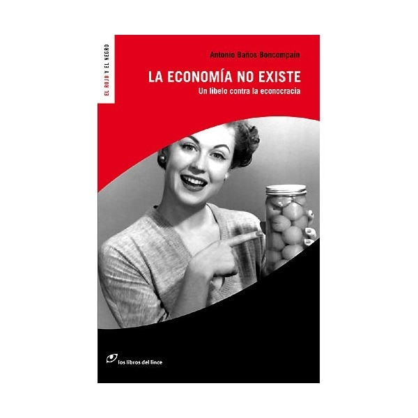 La economía no existe: Un libelo contra la econocracia (Capa mole) 1