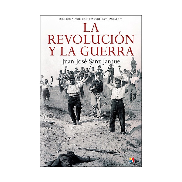 Imagen 0 de La revolución y la guerra (del elbro al volchof, ida y vuelta y hasta hoy; vol. I) (Tapa blanda)