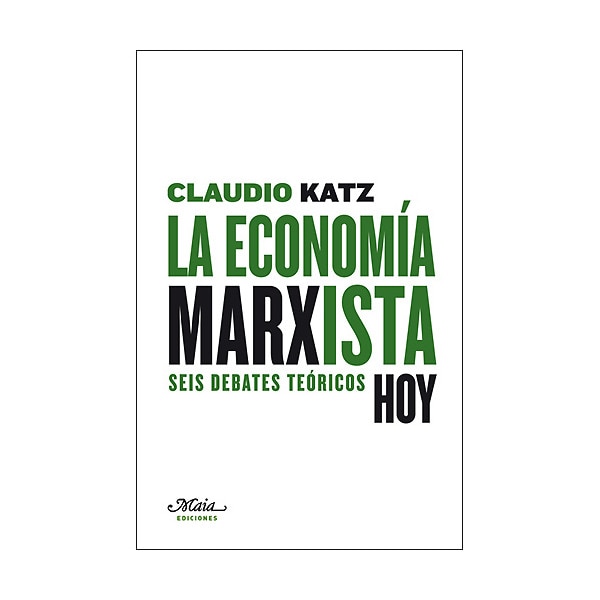 La Economia Marxista Hoy: Seis Debates Teóricos 1