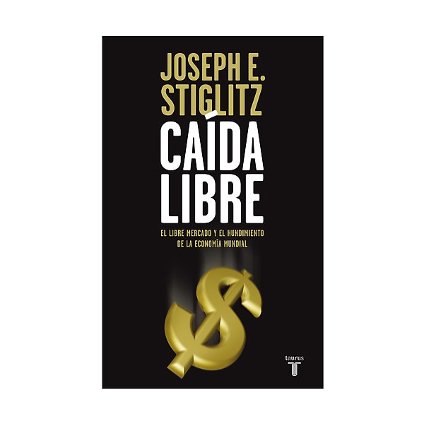 Imagem 0 de Caída libre: El libre mercado y el hundimiento de la economía mundial(Tapa blanda)