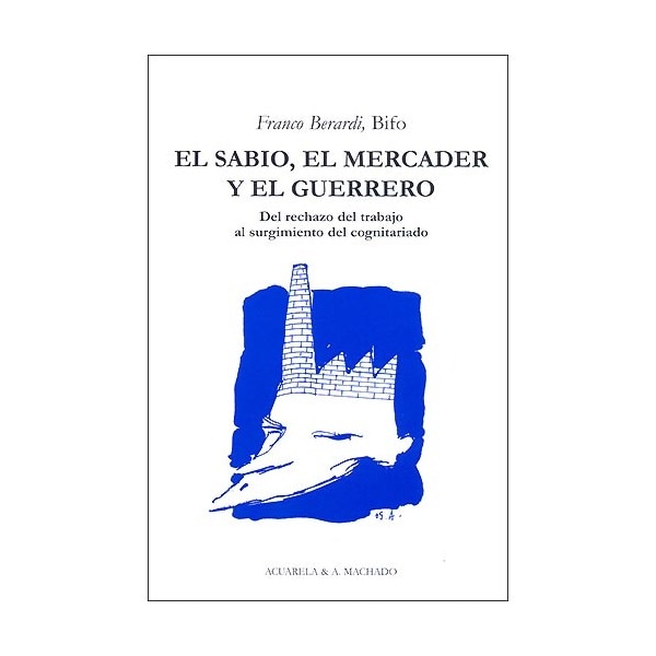 Imagem 0 de El sabio, el mercader y el guerrero: Del rechazo del trabajo al surgimiento del cognitariado (Capa mole com abas)