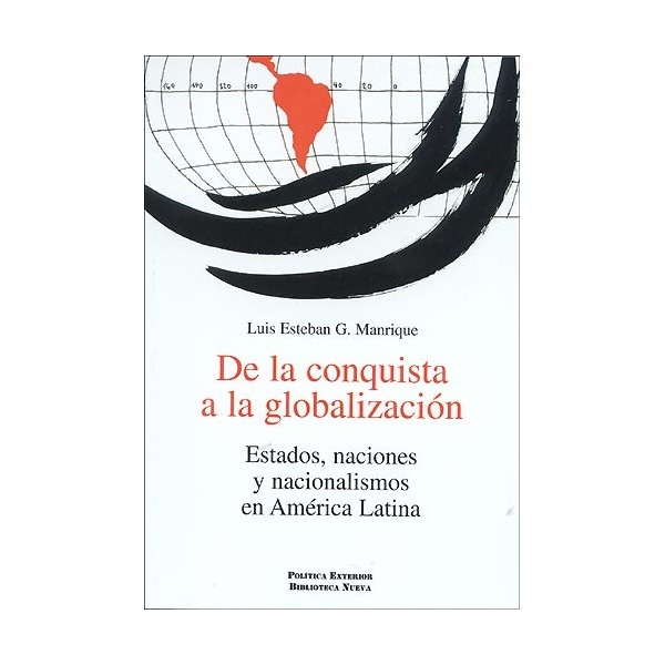 De La Conquista A La Globalización: Estados. Naciones Y Nacionalismos En América Latina 1