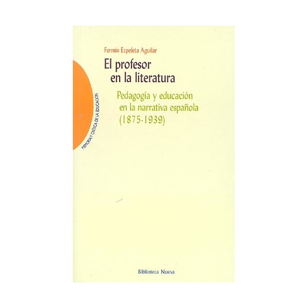 Imagem 0 de El Profesor En La Literatura: Pedagogía Y Educación En La Narrativa Española (1875-1939)