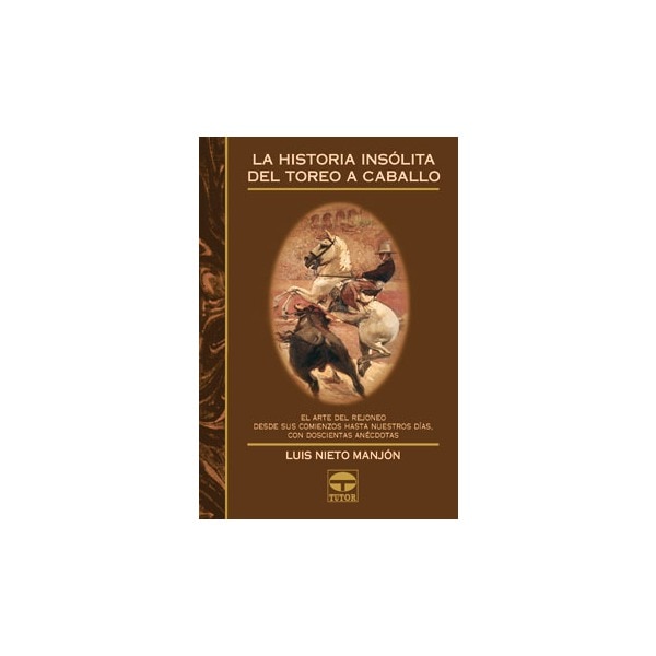 La Historia Insólita Del Toreo A Caballo 1