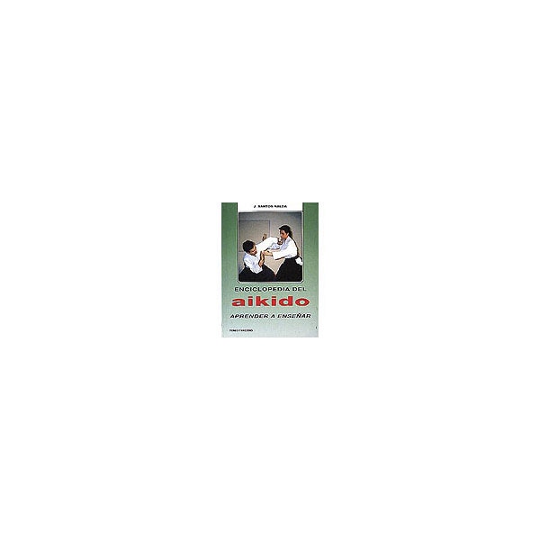 Enciclopedia del aikido. Tomo III: Aprender a enseñar (Capa mole) 1