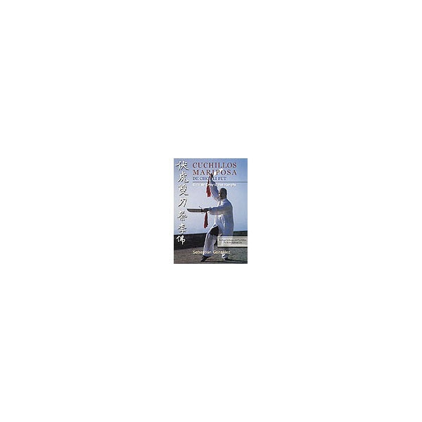 Cuchillos mariposa de Choy Li Fut: Guía de Choy Li Fut Kungfu (Capa mole) 1
