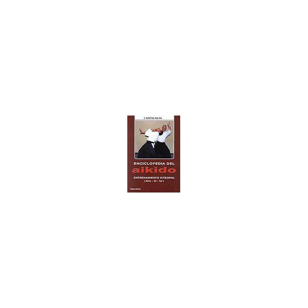 Enciclopedia del aikido. Tomo VI: Entrenamiento integral (Shin-Gi-Tai) (Capa mole) 1