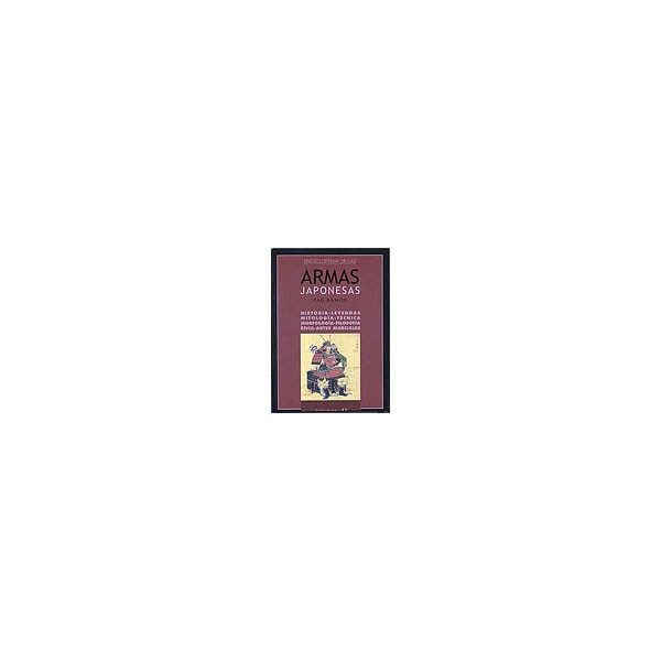 Enciclopedia de las armas japonesas (Volumen 1º): Historia, leyendas, mitología, técnica, morfología, filosofía, ética, artes marciales... (Capa mole) 1