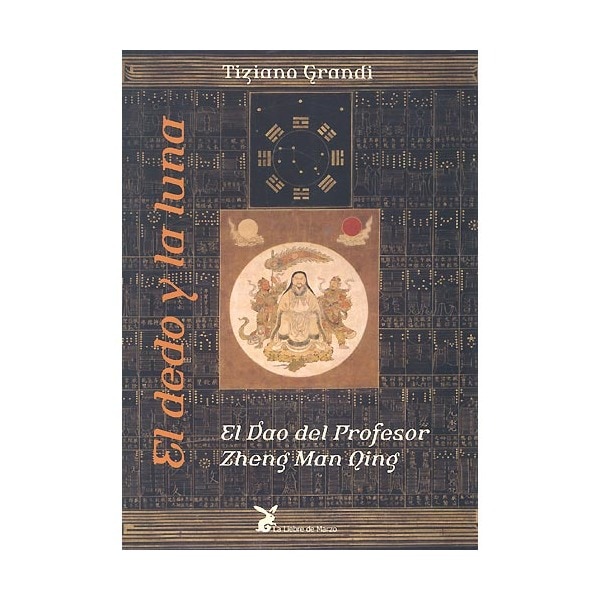 El Dedo Y La Luna. El Dao Del Profesor Zheng Man Qing 1